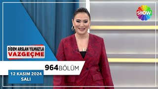 Didem Arslan Yılmaz'la Vazgeçme 964. Bölüm | 12 Kasım 2024