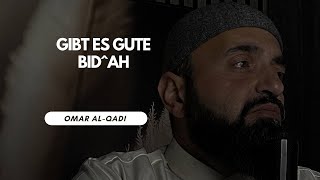 Gibt es gute Bid^ah ? | Omar al Qadi