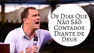 Pr. Naor Pedroza | Os Dias Que Não São Contados Diante de Deus