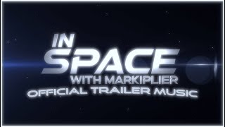 In Space with Markiplier | Official Trailer Music/Part 2 Ending Theme | Arcturus By Liquid Cinema