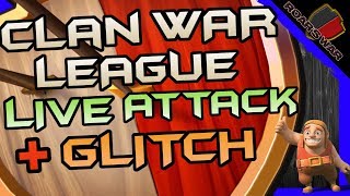 Clan War League LIVE ATTACK + Glitch Explained | Clash of Clans