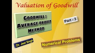 Corporate Accounting || Valuation of Goodwill || Average Profit Method ll Dr. Jeet Singh || Part 3