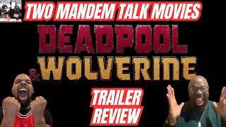 Deadpool & Wolverine Trailer Review - Two ManDem Talk Movies