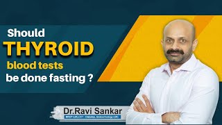 Should Thyroid blood tests be done fasting ? | Dr. Ravi Sankar Erukulapati, Senior Endocrinologist