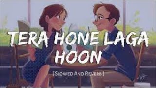 Tera Hone Laga Hoon   slowed+reverb🎧 MusicWorld