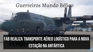 FAB realiza Transporte Aéreo Logístico para a nova Estação na Antártica