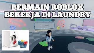 Bermain Roblox/Bekerja Di Laundry