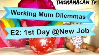 Working Mum Dilemmas_ E2: First Day In A New Job