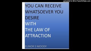 LAW OF ATTRACTION - You can receive whatsoever you desire with The Law of attraction