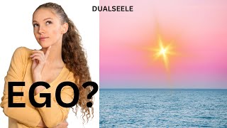 Dualseele-Willst du vom Ego oder von deinem SEIN geführt werden?