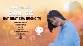 Những Ca Khúc Dân Ca Hay Nhất Của Hương Tú Remix   Gió Đánh Đò Đưa, Quê Tôi