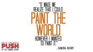 Sandra Busby: You only get better by SPOILING THE PAGES [Your Creative Push Ep 220]