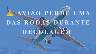 ⚠️ AVIÃO  PERDE UMA DAS RODAS DURANTE DECOLAGEM 🇿🇦