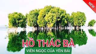 HỒ THÁC BÀ | 1 trong 3 hồ nhân tạo lớn nhất Việt Nam