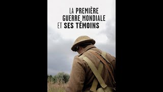 La 1ère Guerre Mondiale et ses témoins (Partie 3)