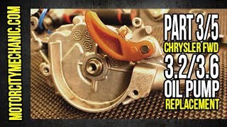 Part 3/5 Chrysler FWD 3.2/3.6 Pentastar Oil Pump Replacement "By The Book"