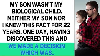 The son I raised for 22 years wasn't mine  When my son and I discovered this disturbing fact, w