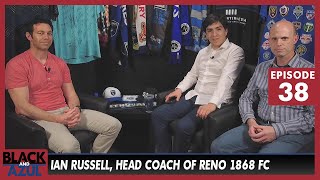 Ian Russell, Head Coach of Reno 1868 FC (Ep 38)