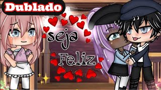 Seja Feliz [Mini-Filme] DUBLADO//Gacha Life