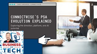 Exploring ConnectWise's PSA Evolution, AI Integration, and Business Management with Jake Varghese