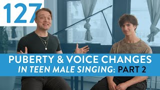 Ep. 127 “Puberty & Vocal Changes In Teen Male Singing: Pt. 2” - Voice Lessons To The World