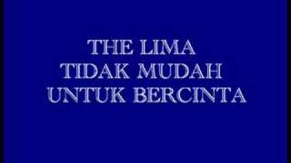 The Lima-Tidak Mudah Untuk Bercinta