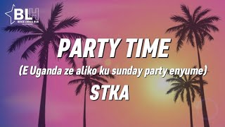 STKA - Party Time (E Uganda ze aliko neyagala nzeka ku Sunday party enyume) Lyrics