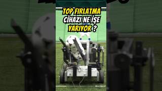 TOP FIRLATMA CİHAZI NE İŞE YARIYOR ?