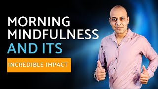 morning mindfulness and its incredible impact