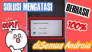 Solusi Mengatasi Google Terus Berhenti di Semua Android