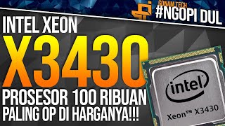 Prosessor 100ribuan ter-EDAN! - Intel Xeon X3430