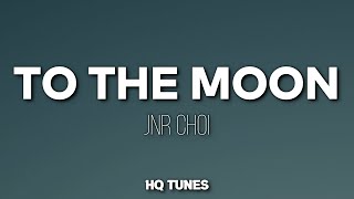 Jnr Choi - TO THE MOON (Lyrics) 🎵 | pull up the ting go turn up | (Tiktok Viral Song)