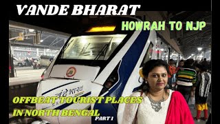 Howrah To NJP By Vande Bharat Train || North Bengal Offbeat Area Tour || Takdah || Sittong ||