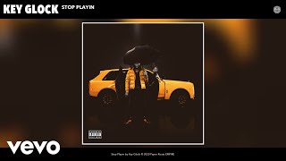 Key Glock - Stop Playin (Audio)