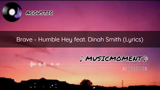 Brave - Humble Hey feat. Dinah Smith (Lyrics)