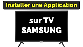 Comment installer une application sur Smart TV Samsung