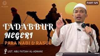 Kajian Ustadz Abu Fatiah Al Adnani Terbaru - Tadabbur Negeri Para Nabi dan Rasul Part 5/5