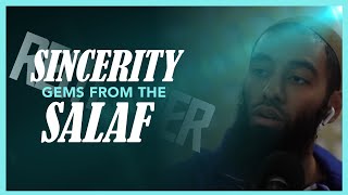 Sincerity - Gems From The Salaf | Powerful Reminder| Ustadh Abu Taymiyyah