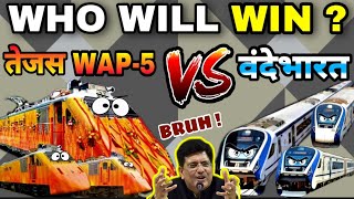 TEJAS WAP-5 VS VANDE BHARAT EXPRESS | WHO WILL WIN ? INDIAN RAILWAY'S NEW AERODYNAMIC LOCO/TRAIN 18