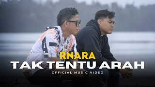 RNara - Tak Tentu Arah (Official Music Video)