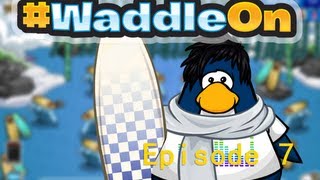 WaddleOn Episode 7