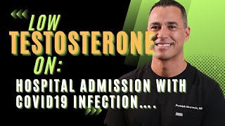 "Low Testosterone on Hospital Admission with COVID19 Infection...." | Discussed by Dr. Rudy Eberwein