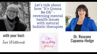 The Healing Place Podcast: Dr. Roseann - It’s Gonna Be OK™: Reverse Your Child’s Mental Health