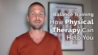 Balance Training - How Physical Therapy Can Help You