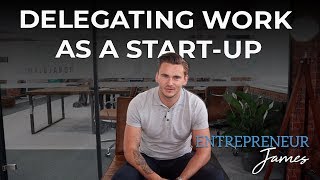 Learning to Delegate Work | Entrepreneur James