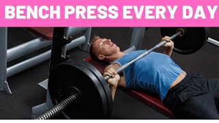 Doing Bench Press Every Day Will Do This To Your Body