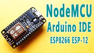 Programming NodeMCU ESP-12E IoT Module using Arduino IDE