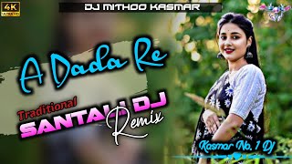 A Dada Re🍃Santali Traditional Dj Song 2024🍃Santali Dj Remix 🍃Dj Mithoo Kasmar Instagram Viral Song