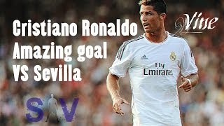 Cristiano Ronaldo - Amazing goal VS Sevilla | Vine by SkillsVolumeᴴᴰ