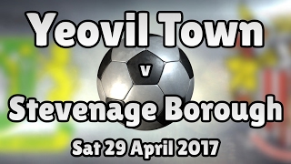 Yeovil Town v Stevenage Borough (Sat 29 April 2017 Match Summary)